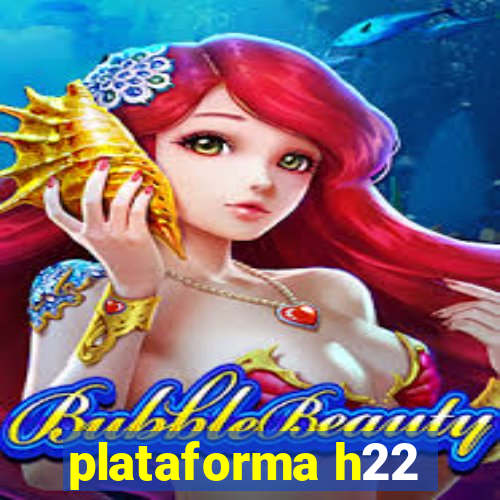 plataforma h22